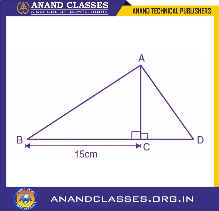 In the given diagram : BC = 15 cm and sin B = 4/5.(i) Calculate the measure of AB and AC. (ii) Now, if tan ∠ADC = 1; calculate the measures of CD and AD. Also, show that: tan2B – 1/cos2 B = -1