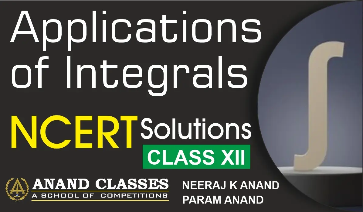Download NCERT Solutions for Class 12 Maths Chapter 8 Applications of Integrals by Anand Classes. Get free step-by-step notes in PDF format for revision and exam preparation.