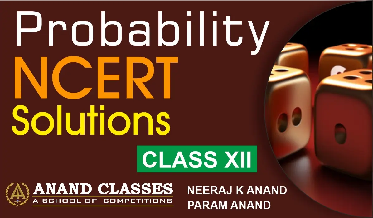 Download free NCERT Solutions for Class 12 Math Chapter 13 Probability from Anand Classes. Get clear, step-by-step solutions and printable notes for exam preparation.